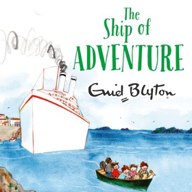 The Ship of Adventure (lydbok) av Enid Blyton