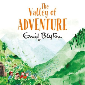 The Valley of Adventure (lydbok) av Enid Blyton