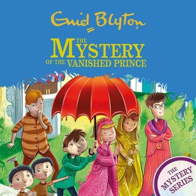 The Mystery of the Vanished Prince - Book 9 (lydbok) av Enid Blyton