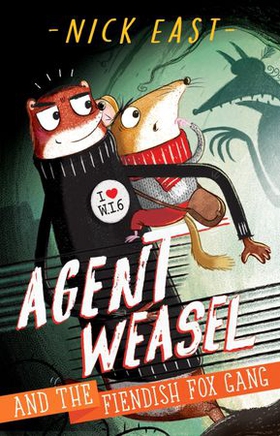 Agent Weasel and the Fiendish Fox Gang - Book 1 (ebok) av Nick East