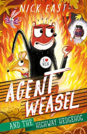 Agent Weasel and the Highway Hedgehog - Book 4 (ebok) av Nick East