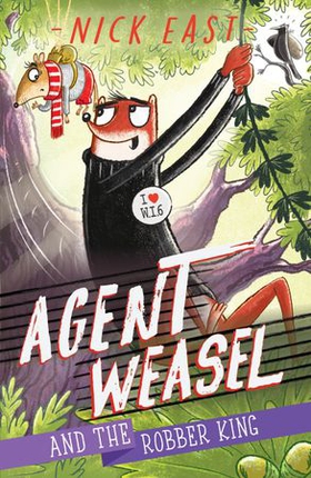 Agent Weasel and the Robber King - Book 3 (ebok) av Nick East