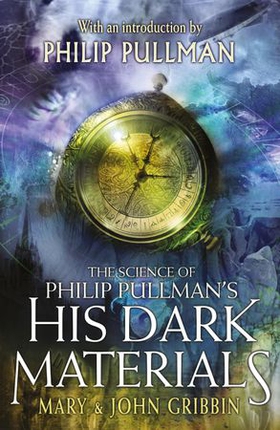 The Science of Philip Pullman's His Dark Materials - With an Introduction by Philip Pullman (ebok) av John and Mary Gribbin