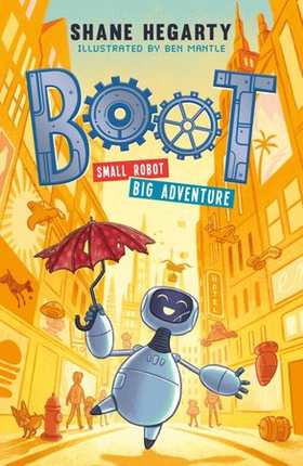 BOOT small robot, BIG adventure - Book 1 (ebok) av Shane Hegarty