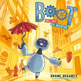 BOOT small robot, BIG adventure - Book 1 (lydbok) av Shane Hegarty
