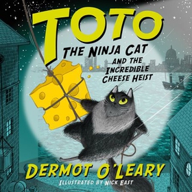 Toto the Ninja Cat and the Incredible Cheese Heist - Book 2 (lydbok) av Dermot O'Leary