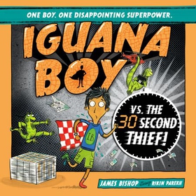Iguana Boy vs. The 30 Second Thief - Book 2 (lydbok) av James Bishop