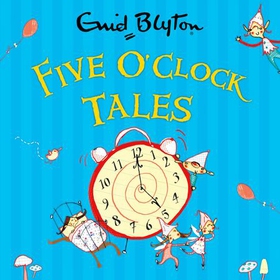 Five O'Clock Tales (lydbok) av Enid Blyton