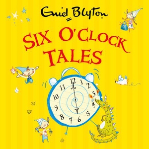 Six O'Clock Tales (lydbok) av Enid Blyton