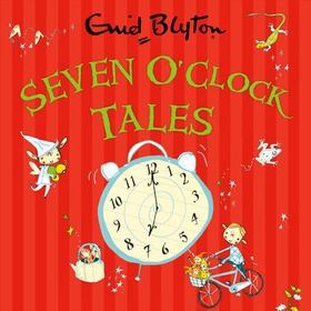 Seven O'Clock Tales (lydbok) av Enid Blyton
