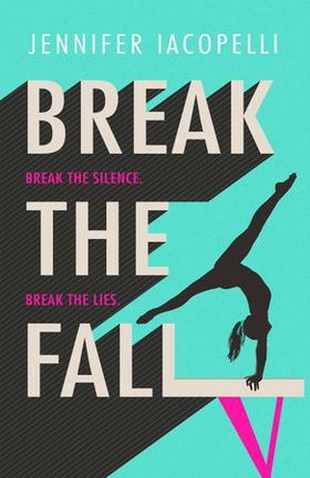 Break The Fall - The compulsive sports novel about the power of standing together (ebok) av Jennifer Iacopelli
