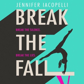 Break The Fall - The compulsive sports novel about the power of standing together (lydbok) av Jennifer Iacopelli