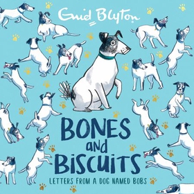 Bones and Biscuits - Letters from a Dog Named Bobs (lydbok) av Enid Blyton