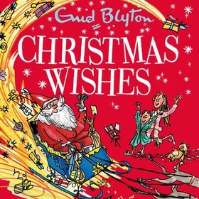 Christmas Wishes - Contains 30 classic tales (lydbok) av Enid Blyton