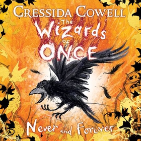 The Wizards of Once: Never and Forever - Book 4 - winner of the British Book Awards 2022 Audiobook of the Year (lydbok) av Cressida Cowell