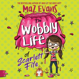 The Wobbly Life of Scarlett Fife - Book 2 (lydbok) av Maz Evans