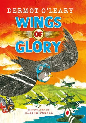 Wings of Glory - Can one tiny bird become a hero? An action-packed adventure with a smattering of bird poo! (ebok) av Dermot O'Leary