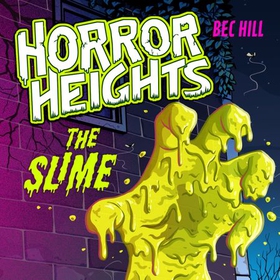 Horror Heights: The Slime - Book 1 (lydbok) av Bec Hill