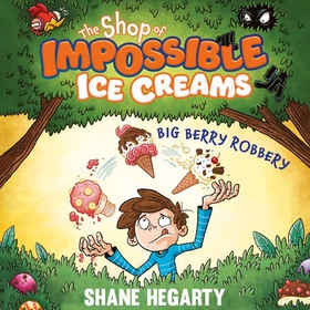 The Shop of Impossible Ice Creams: Big Berry Robbery - Book 2 (lydbok) av Shane Hegarty