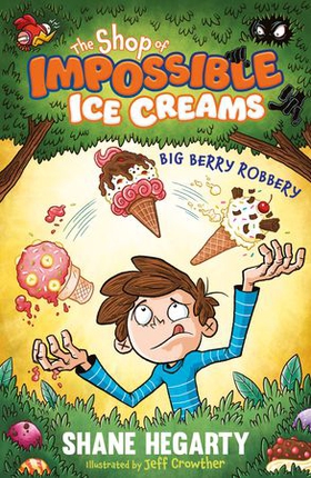 The Shop of Impossible Ice Creams: Big Berry Robbery - Book 2 (ebok) av Shane Hegarty