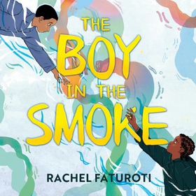 The Boy in the Smoke (lydbok) av Rachel Faturoti