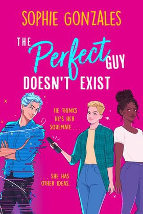 The Perfect Guy Doesn't Exist (ebok) av Sophie Gonzales
