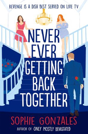 Never Ever Getting Back Together (ebok) av Sophie Gonzales