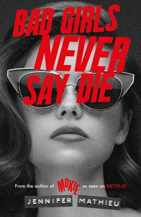 Bad Girls Never Say Die (ebok) av Jennifer Mathieu