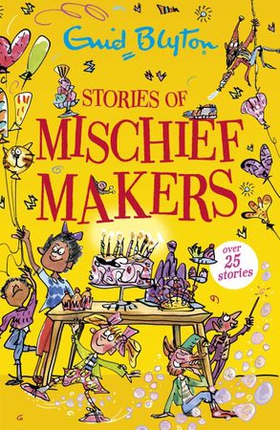 Stories of Mischief Makers - Over 25 stories (ebok) av Enid Blyton