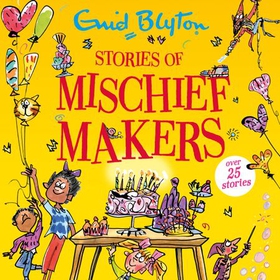 Stories of Mischief Makers - Over 25 stories (lydbok) av Enid Blyton