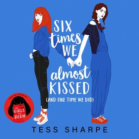 Six Times We Almost Kissed (And One Time We Did) (lydbok) av Tess Sharpe