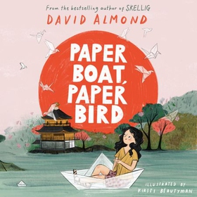 Paper Boat, Paper Bird (lydbok) av David Almond