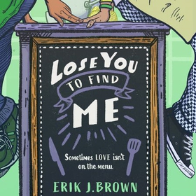 Lose You to Find Me - Swoon-worthy queer YA romance - can you get a second shot at first love? (lydbok) av Erik J. Brown