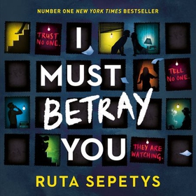 I Must Betray You - A powerful, heart-breaking thriller based on real events. The winner of the Yoto Carnegie Shadowers' Choice Medal for Writing 2023 (lydbok) av Ruta Sepetys