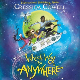Which Way to Anywhere - From the No.1 bestselling author of HOW TO TRAIN YOUR DRAGON (lydbok) av Cressida Cowell