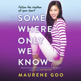 Somewhere Only We Know (lydbok) av Maurene Goo