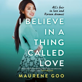 I Believe In A Thing Called Love (lydbok) av Maurene Goo
