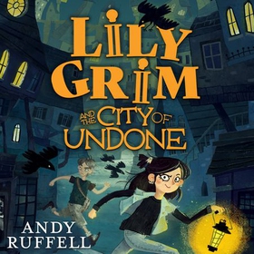 Lily Grim and The City of Undone (lydbok) av Andy Ruffell