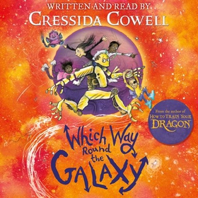 Which Way Round the Galaxy - The 'out-of-this-world' new series from the author of HOW TO TRAIN YOUR DRAGON (lydbok) av Cressida Cowell