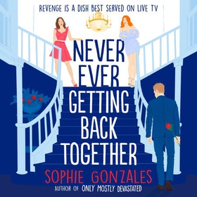 Never Ever Getting Back Together (lydbok) av Sophie Gonzales