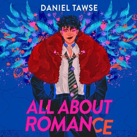 All About Romance - A Happily-Ever-After Queer Love Story (lydbok) av Daniel Tawse