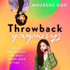 Throwback - A thrilling new YA time-travel romance (lydbok) av Maurene Goo
