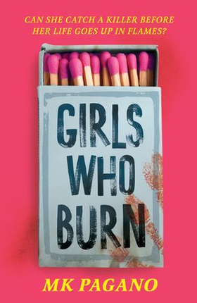 Girls Who Burn - A page-turning enemies-to-lovers thriller (ebok) av MK Pagano