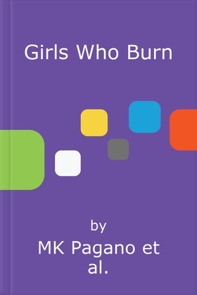 Girls Who Burn (lydbok) av MK Pagano