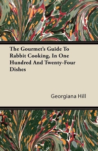 The Gourmet's Guide To Rabbit Cooking, In One H
