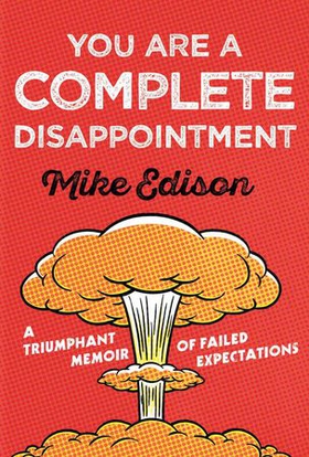You Are a Complete Disappointment