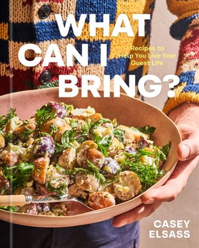 What Can I Bring? - Recipes to Help You Live Your Guest Life - A Cookbook (ebok) av Casey Elsass