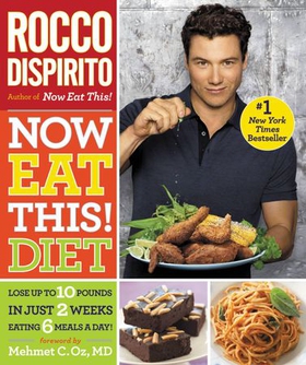 Now Eat This! Diet - Lose Up to 10 Pounds in Just 2 Weeks Eating 6 Meals a Day! (ebok) av Rocco DiSpirito