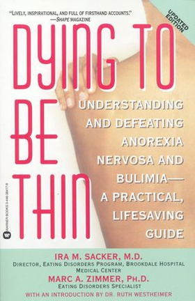 Dying to Be Thin - Understanding and Defeating Anorexia Nervosa and Bulimia--A Practical, Lifesaving Guide (ebok) av Ira M. Sacker