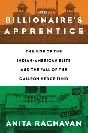 The Billionaire's Apprentice - The Rise of The Indian-American Elite and The Fall of The Galleon Hedge Fund (ebok) av Ukjent